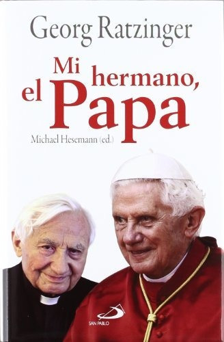 Mi Hermano El Papa - Ratzinger Georg