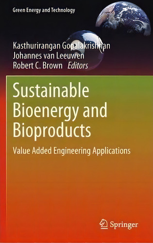 Sustainable Bioenergy And Bioproducts: Value Added Engineering Applications, De Kasthurirangan Gopalakrishnan. Green Energy And Technology, Vol. 1. Editorial Springer London Ltd, Tapa Blanda En Inglés