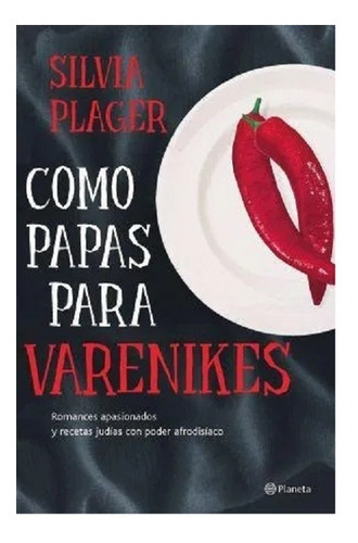 Como Papas Para Varenikes, De Silvia Plager. Editorial Planeta, Tapa Blanda, Edición 1 En Español, 2010