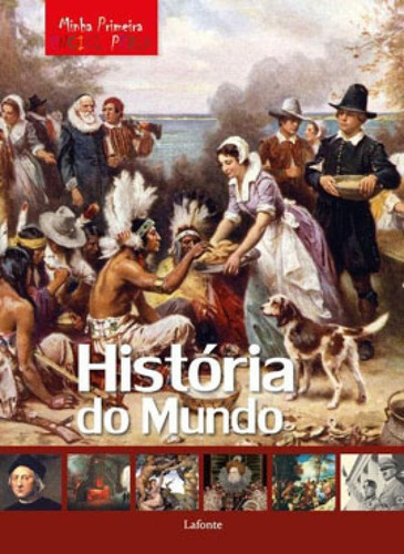 Minha Primeira Enciclopédia - História Do Mundo, De Aceti/ Scuderi, Laura/ Marco. Editora Lafonte, Capa Mole Em Português