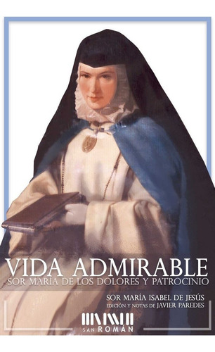Vida Admirable, De Sor María Isabel De Jesús. Editorial Ediciones San Román, Tapa Blanda En Español