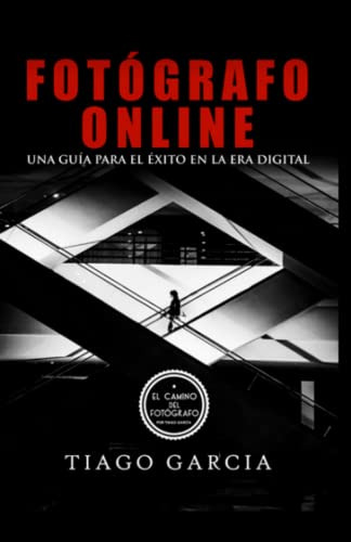 Fotografo Online:: Una Guia Para El Exito En La Era Digital