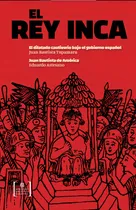 Comprar El Rey Inca: El Dilatado Cautiverio Bajo El Gobierno Español \u002F Juan Bauti, De Tupamaru Astesano. N\u002Fa, Vol. Volumen Unico. Editorial Biblioteca Nacional, Tapa Blanda, Edición 1 En Español