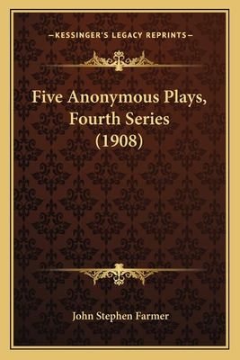 Libro Five Anonymous Plays, Fourth Series (1908) - Farmer...