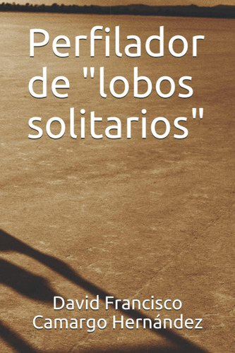 Libro:  Perfilador De  Lobos Solitarios  (spanish Edition)