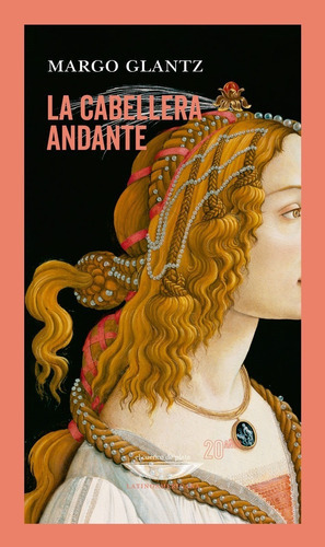 La Cabellera Andante, De Margo Glantz. Editorial El Cuenco De Plata, Tapa Blanda, Edición 1 En Español, 2023