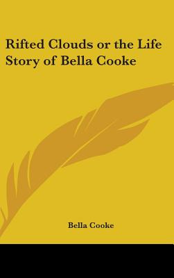 Libro Rifted Clouds Or The Life Story Of Bella Cooke - Co...