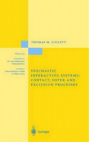 Stochastic Interacting Systems: Contact, Voter And Exclusion Processes, De Thomas M. Liggett. Editorial Springer Verlag Berlin Heidelberg Gmbh Co Kg, Tapa Dura En Inglés