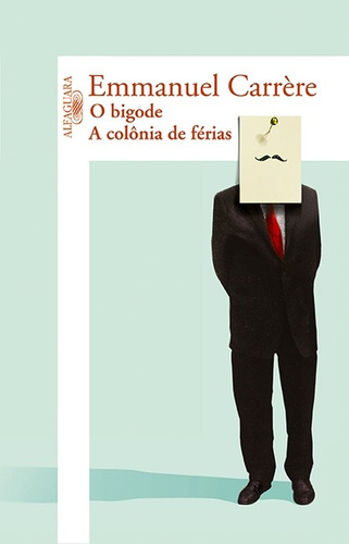 O bigode / A colônia de férias, de Carrère, Emmanuel. Editora Schwarcz SA, capa mole em português, 2011