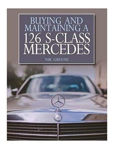 Buying And Maintaining A 126 S-class Mercedes - Nik Green...