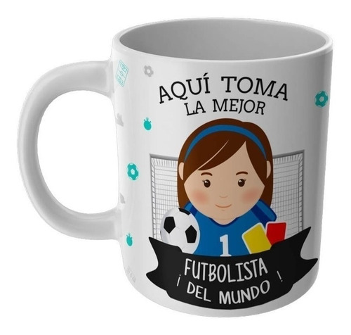 Taza Aqui Toma La Mejor Futbolista Tazas Profesiones