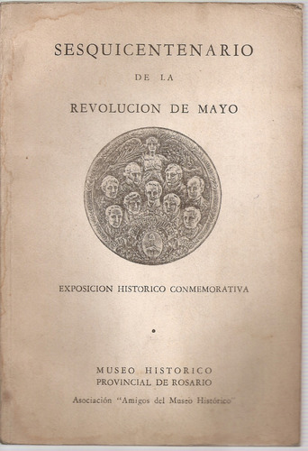 Sesquicentenario Revolucion De Mayo Museo Historico Rosario