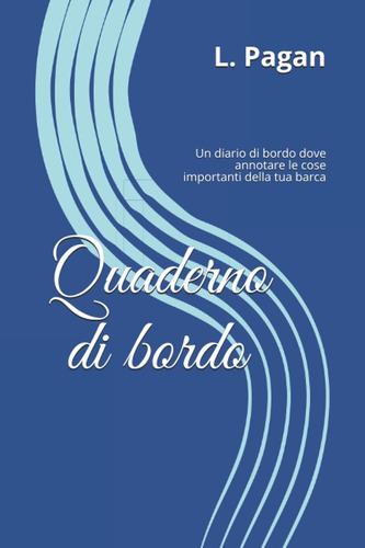 Libro: Quaderno Di Bordo: Un Diario Di Bordo Dove Annotare L