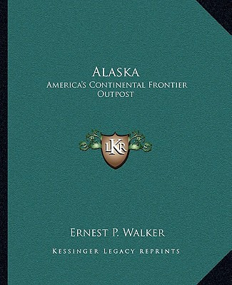 Libro Alaska: America's Continental Frontier Outpost - Wa...