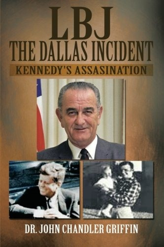 Lbj The Dallas Incident Kennedys Assasination