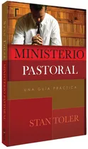 Comprar Ministerio Pastoral: Una Guía Práctica: Una Guía Práctica, De Stan Toler. Editorial Patmos, Tapa Blanda En Español, 2013 Color Rojo Y Caf