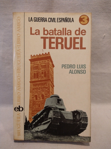 La Batalla De Teruel Pedro Luis Alfonso Bruguera B 