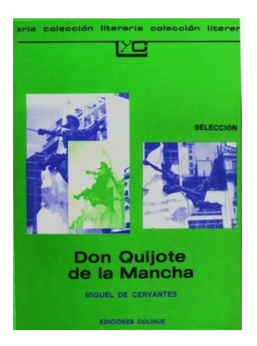 Don Quijote De La Mancha - Miguel De Cervantes Saavedra - Leer Y Crear Colihue, de De Cervantes Saavedra, Miguel. Editorial Colihue, tapa blanda en español