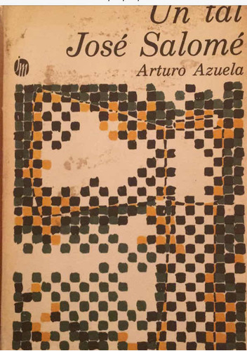 Arturo Azuela. Un Tal José Salomé