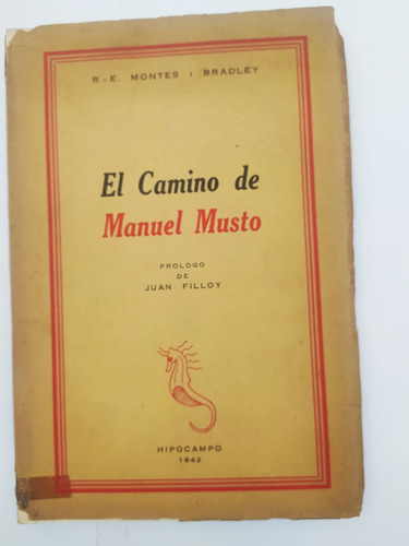 El Camino De Manuel Musto R.e. Montes I Bradley Juan Filloy 