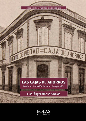 Las Cajas De Ahorro, De Luis Ángel Alonso Saravia. Editorial Eolas Ediciones, Tapa Blanda En Español, 2022
