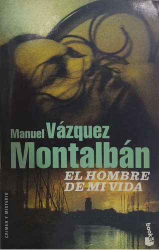 El Hombre De Mi Vida - Manuel Vázquez Montalbán