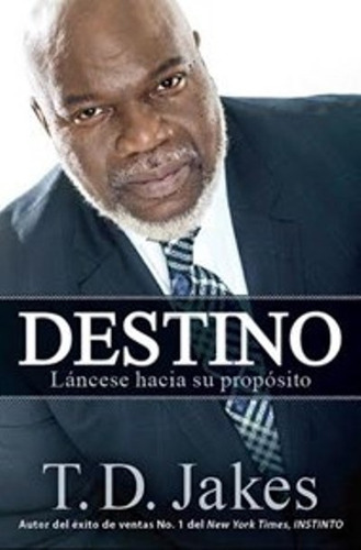 DESTINO, de T. D. Jakes. Serie No aplica Editorial Casa creación, tapa blanda en español, 2013