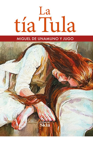 La Tía Tula, De Unamuno Y Jugo Miguel, De De Unamuno Y Jugo Miguel. Editorial Editorial Skla En Español, 2024