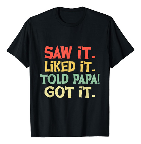 Saw It Like It Told Papa Got It Playera Divertida Para Niño