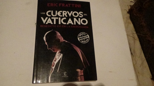 Los Cuervos Del Vaticano Benedicto En La Encrucijada Eric F