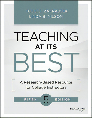 Teaching At Its Best: A Research-based Resource For College Instructors, De Zakrajsek, Todd D.. Editorial Jossey Bass, Tapa Blanda En Inglés