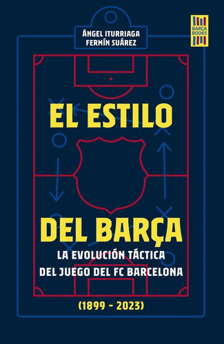 Libro: El Estilo Del Barça. Angel Iturriaga. Libros Cupula