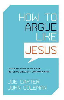 Libro How To Argue Like Jesus - Joe Carter