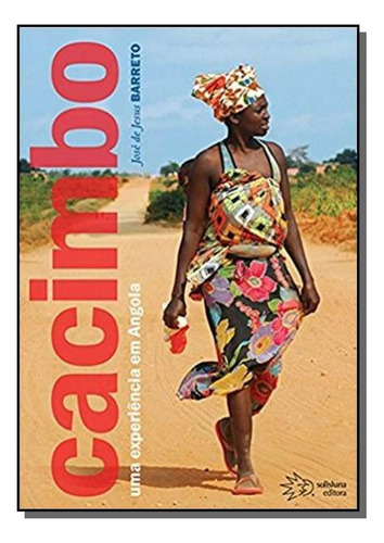Cacimbo: Uma Experiencia Em Angola, De Jose De Jesus Barreto. Editora Solisluna, Capa Mole Em Português, 2021