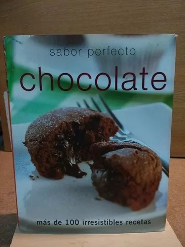 Sabor Perfecto, Chocolate. Mas De 100 Recetas.