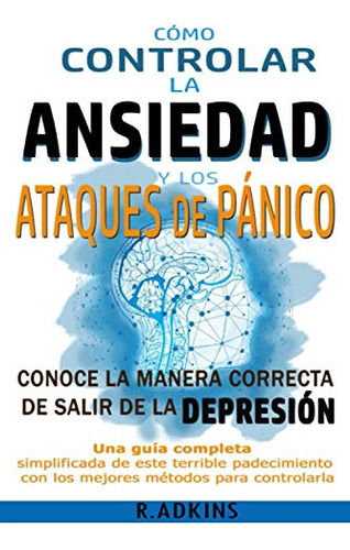 Como Controlar La Ansiedad Y Los Ataques De Panico: Conoce L