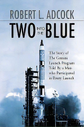Two Into The Blue, De Robert L Adcock. Editorial Xlibris Corporation, Tapa Dura En Inglés