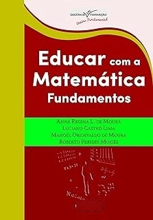 Livro Educar Com A Matemática Fundamentos - Anna Regina L. De Moura / Luciano Castro Lima [2016]