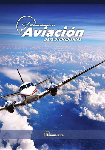 Aviación Para Principiantes, De Facundo Forti. Editorial Biblioteca Aeronáutica, Tapa Blanda En Español, 2023