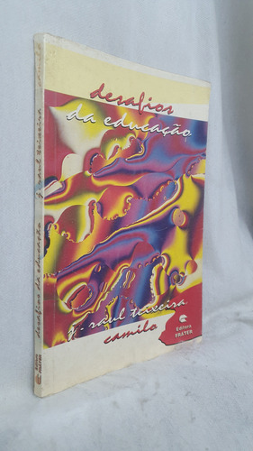 Livro Desafios Da Educação - J. Raul Teixeira Por Camilo - Editora Fráter (Usado)