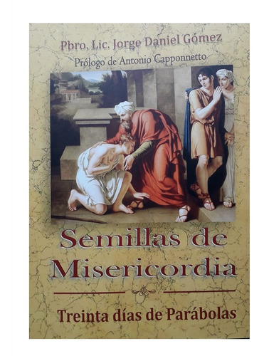 Semillas De Misericordia - P. Jorge D. Gómez