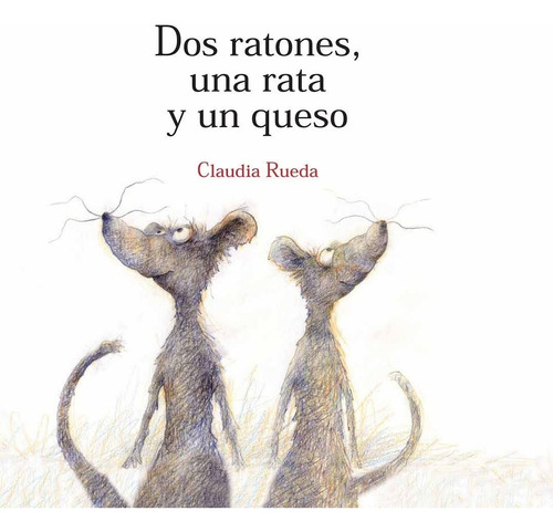 Dos Ratones , Una Rata Y Un Queso Claudia Rueda
