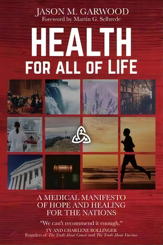 Health For All Of Life : A Medical Manifesto Of Hope And Healing For The Nations, De Jason M Garwood. Editorial Cross & Crown Books, Tapa Blanda En Inglés