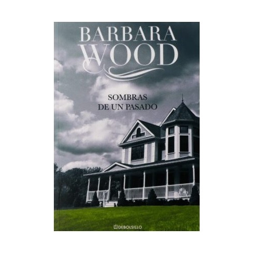 Sombras De Un Pasado / Barbara Wood                