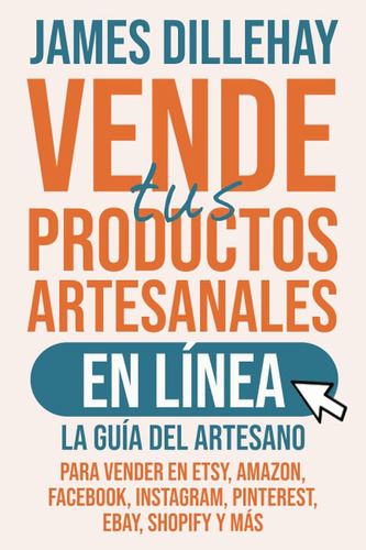 Vende Tus Productos Artesanales En Línea: La Guía Del Artesa