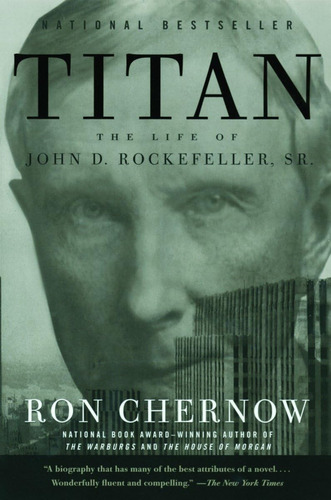 Book : Titan The Life Of John D. Rockefeller, Sr. - Chernow