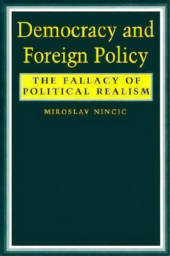 Democracy And Foreign Policy, De Miroslav Nincic. Editorial Columbia University Press, Tapa Blanda En Inglés