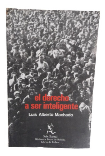 El Derecho A Ser Inteligente Luis Alberto Machado 