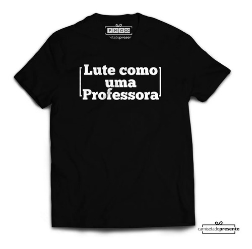  Camiseta Lute Como Uma Professora Protestos Educação