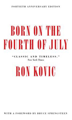 Born On The Fourth Of July : 40th Anniversary Edition